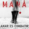 Maná - Amar Es Combatir