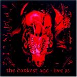 The Darkest Age: Live '93 (27.07.1994)